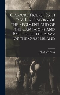 Couverture_Opdycke Tigers, 125th O. V. I., a History of the Regiment and of the Campaigns and Battles of the Army of the Cumberland