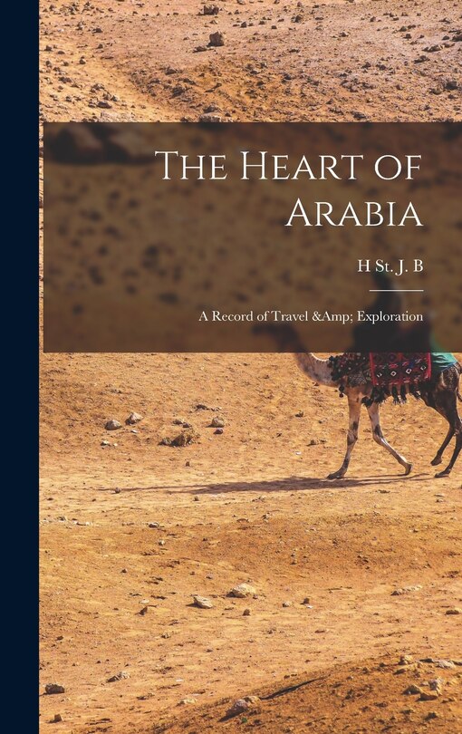 Couverture_The Heart of Arabia; a Record of Travel & Exploration
