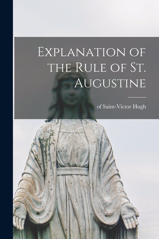 Couverture_Explanation of the Rule of St. Augustine