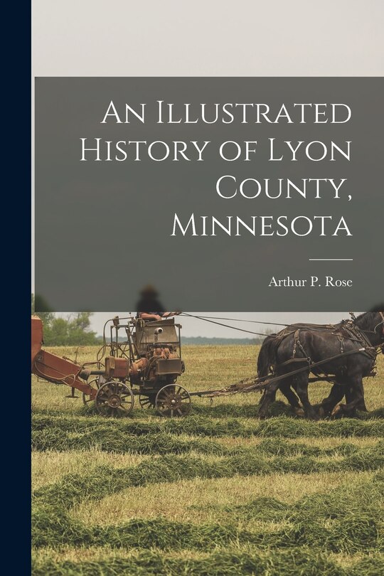 Front cover_An Illustrated History of Lyon County, Minnesota