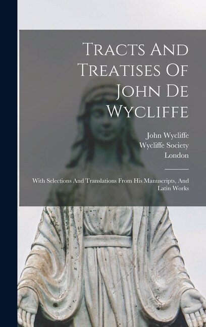 Front cover_Tracts And Treatises Of John De Wycliffe