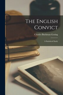 Front cover_The English Convict; a Statistical Study