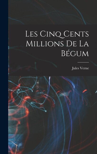 Les Cinq Cents Millions De La Bégum