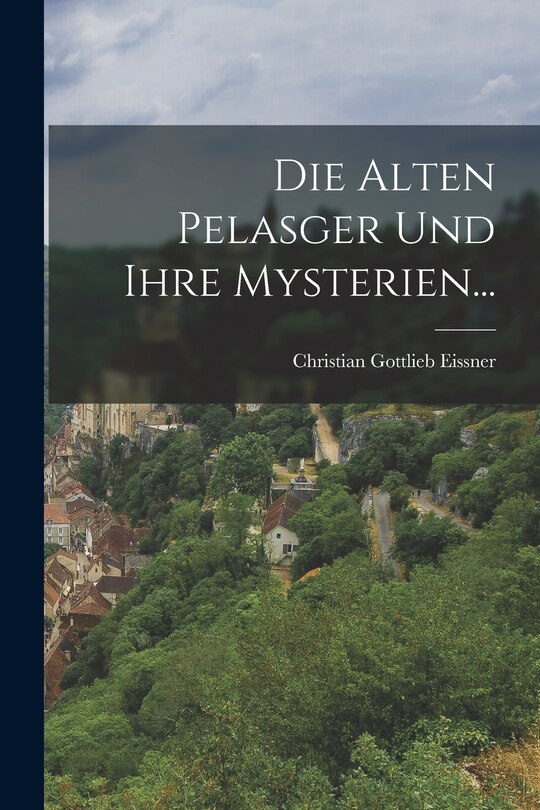 Front cover_Die Alten Pelasger und ihre Mysterien...