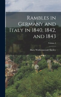 Front cover_Rambles in Germany and Italy in 1840, 1842, and 1843; Volume I