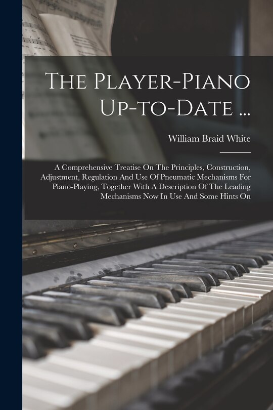 Front cover_The Player-piano Up-to-date ...