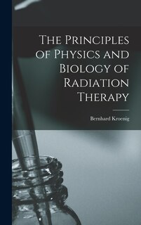 Front cover_The Principles of Physics and Biology of Radiation Therapy