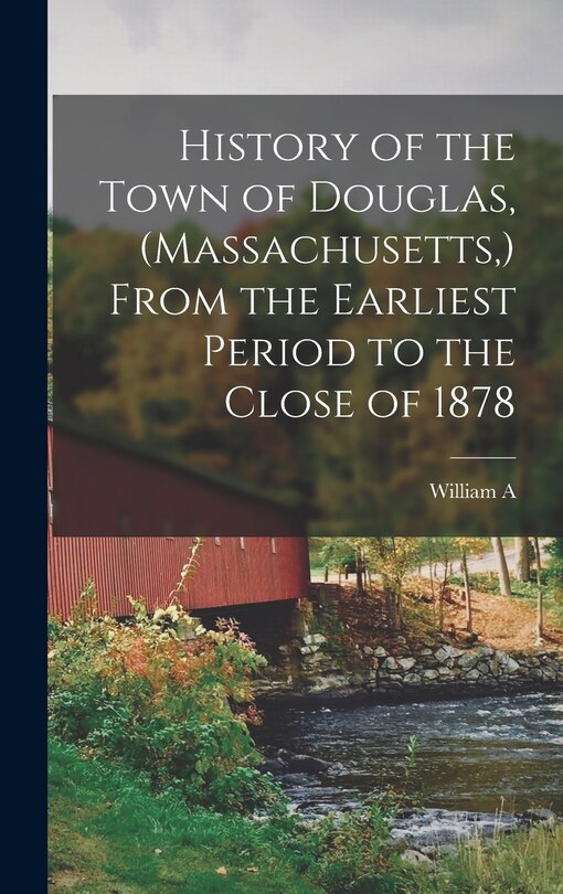 Couverture_History of the Town of Douglas, (Massachusetts, ) From the Earliest Period to the Close of 1878
