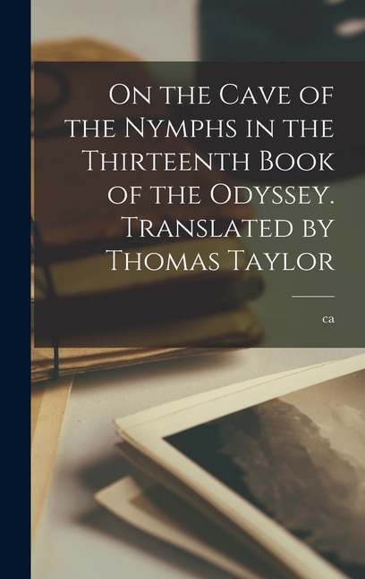 Couverture_On the Cave of the Nymphs in the Thirteenth Book of the Odyssey. Translated by Thomas Taylor