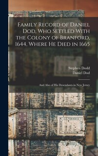 Couverture_Family Record of Daniel Dod, who Settled With the Colony of Branford, 1644, Where he Died in 1665; and Also of his Desendants in New Jersey