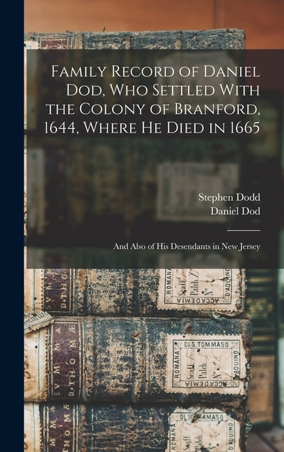 Couverture_Family Record of Daniel Dod, who Settled With the Colony of Branford, 1644, Where he Died in 1665; and Also of his Desendants in New Jersey