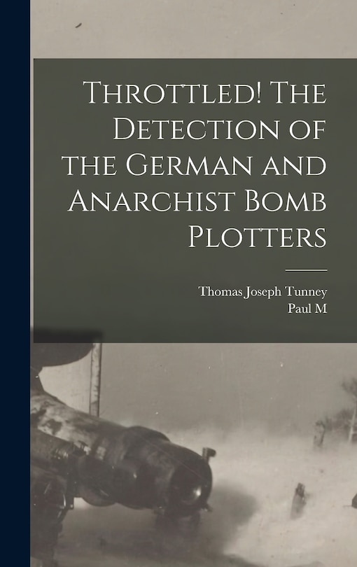 Couverture_Throttled! The Detection of the German and Anarchist Bomb Plotters