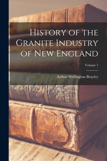 Couverture_History of the Granite Industry of New England; Volume 1