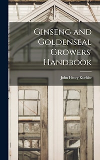 Couverture_Ginseng and Goldenseal Growers' Handbook