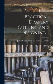 Couverture_Practical Drapery Cutting and Designing ..