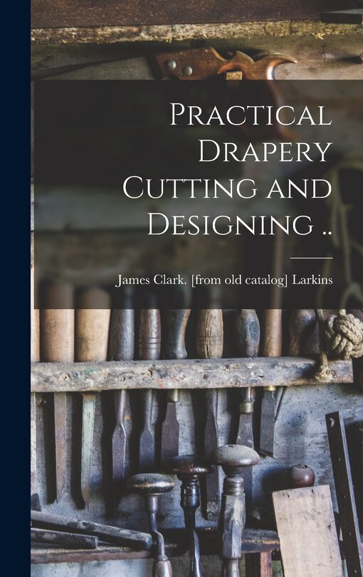 Couverture_Practical Drapery Cutting and Designing ..