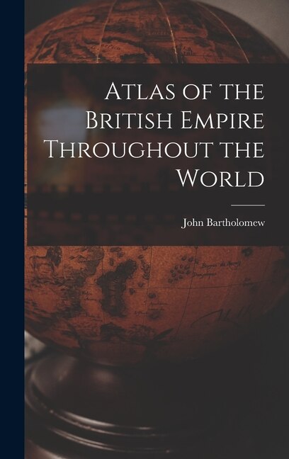 Front cover_Atlas of the British Empire Throughout the World