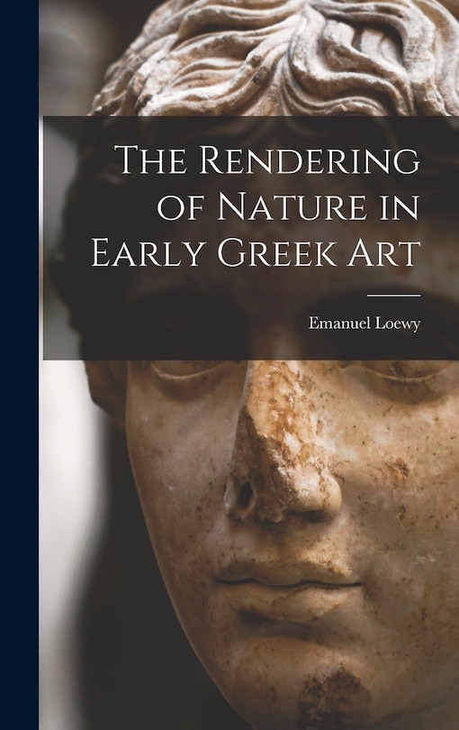 Front cover_The Rendering of Nature in Early Greek Art