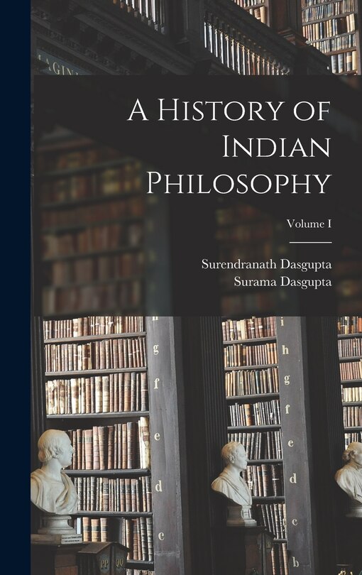 Couverture_A History of Indian Philosophy; Volume I