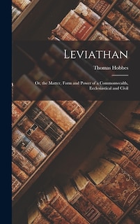 Couverture_Leviathan; Or, the Matter, Form and Power of a Commonwealth, Ecclesiastical and Civil