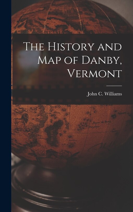 Front cover_The History and Map of Danby, Vermont