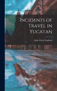 Front cover_Incidents of Travel in Yucatan