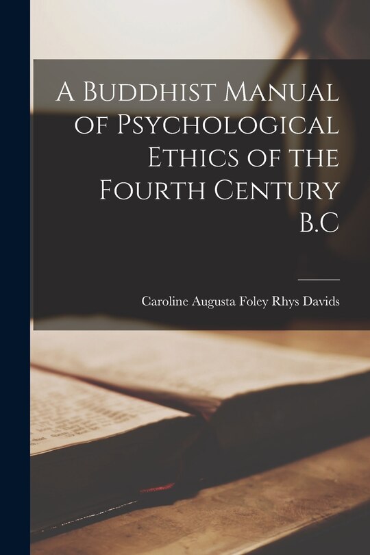 Front cover_A Buddhist Manual of Psychological Ethics of the Fourth Century B.C