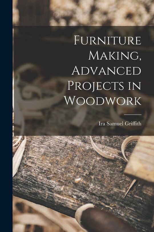 Front cover_Furniture Making, Advanced Projects in Woodwork