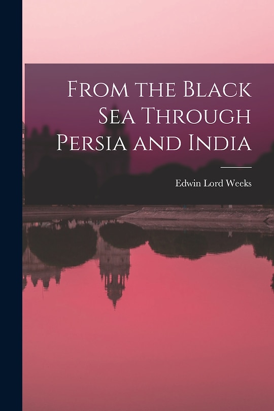 Couverture_From the Black Sea Through Persia and India
