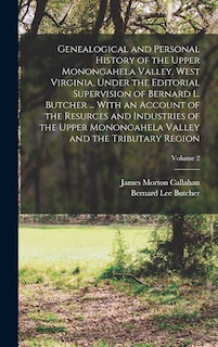 Couverture_Genealogical and Personal History of the Upper Monongahela Valley, West Virginia, Under the Editorial Supervision of Bernard L. Butcher ... With an Account of the Resurces and Industries of the Upper Monongahela Valley and the Tributary Region; Volume 2