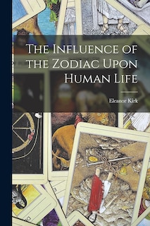 Front cover_The Influence of the Zodiac Upon Human Life