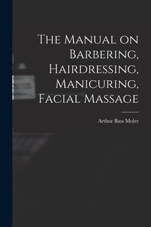 Couverture_The Manual on Barbering, Hairdressing, Manicuring, Facial Massage