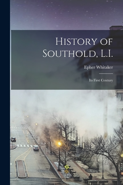 Front cover_History of Southold, L.I.