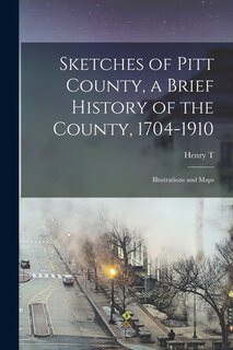 Couverture_Sketches of Pitt County, a Brief History of the County, 1704-1910; Illustrations and Maps