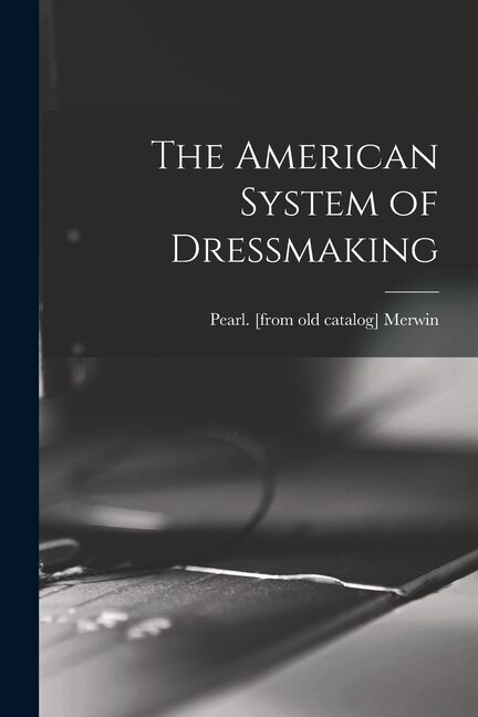 Front cover_The American System of Dressmaking