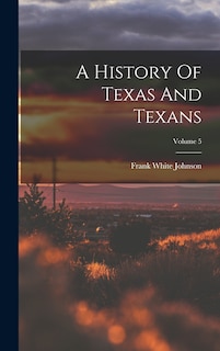 Front cover_A History Of Texas And Texans; Volume 5