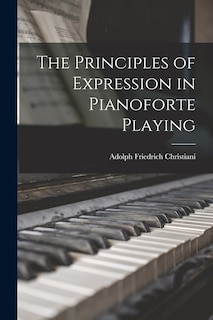 Front cover_The Principles of Expression in Pianoforte Playing