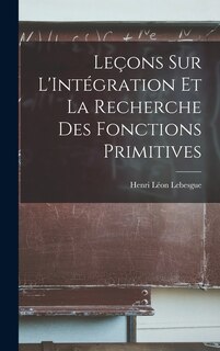 Front cover_Leçons sur L'Intégration et la Recherche des Fonctions Primitives