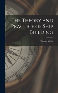Couverture_The Theory and Practice of Ship Building