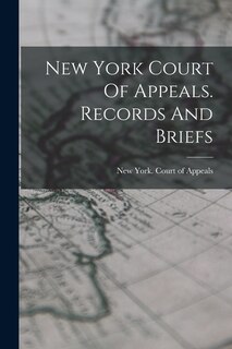 Front cover_New York Court Of Appeals. Records And Briefs