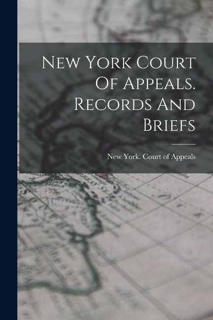Front cover_New York Court Of Appeals. Records And Briefs