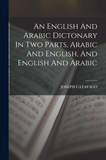 Couverture_An English And Arabic Dictonary In Two Parts, Arabic And English, And English And Arabic