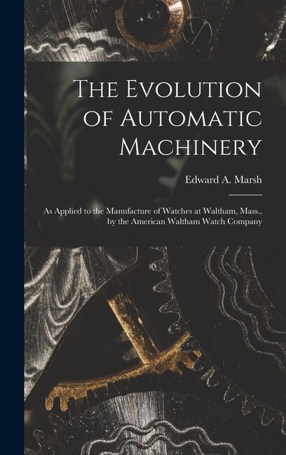 Front cover_The Evolution of Automatic Machinery