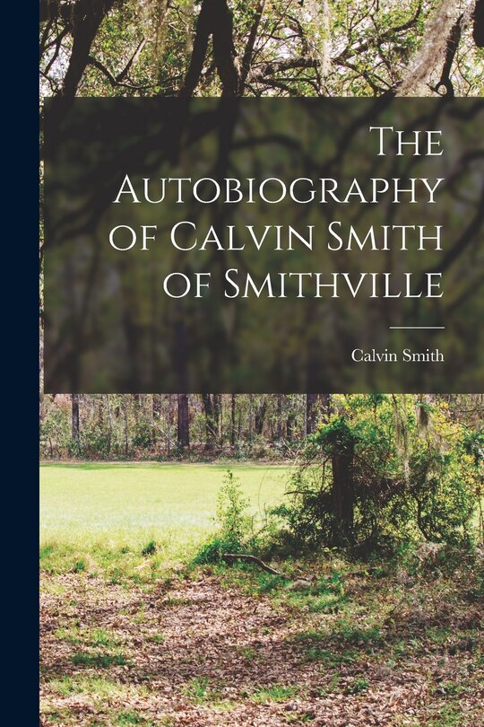 Front cover_The Autobiography of Calvin Smith of Smithville