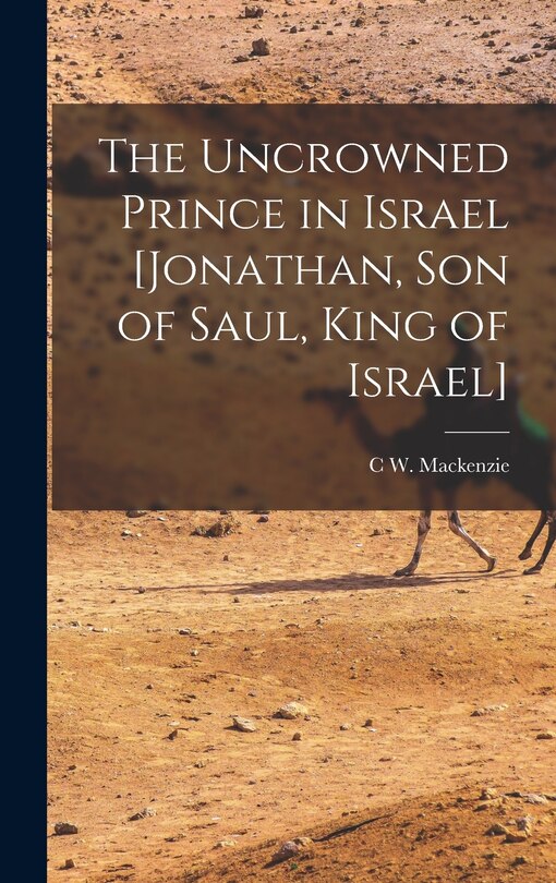 Front cover_The Uncrowned Prince in Israel [Jonathan, Son of Saul, King of Israel]
