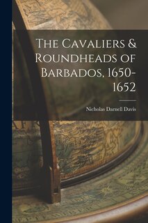Front cover_The Cavaliers & Roundheads of Barbados, 1650-1652