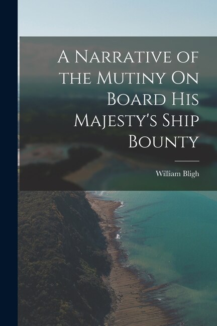Front cover_A Narrative of the Mutiny On Board His Majesty's Ship Bounty