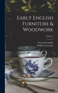 Couverture_Early English Furniture & Woodwork; Volume 2