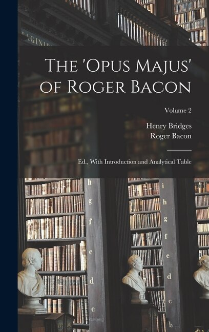 Couverture_The 'Opus Majus' of Roger Bacon