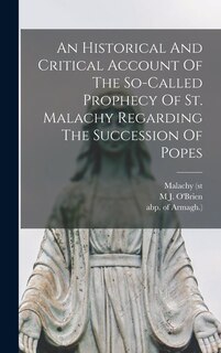 Couverture_An Historical And Critical Account Of The So-called Prophecy Of St. Malachy Regarding The Succession Of Popes